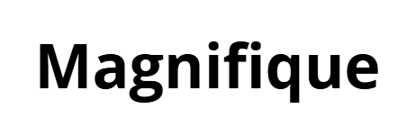 Magnifique